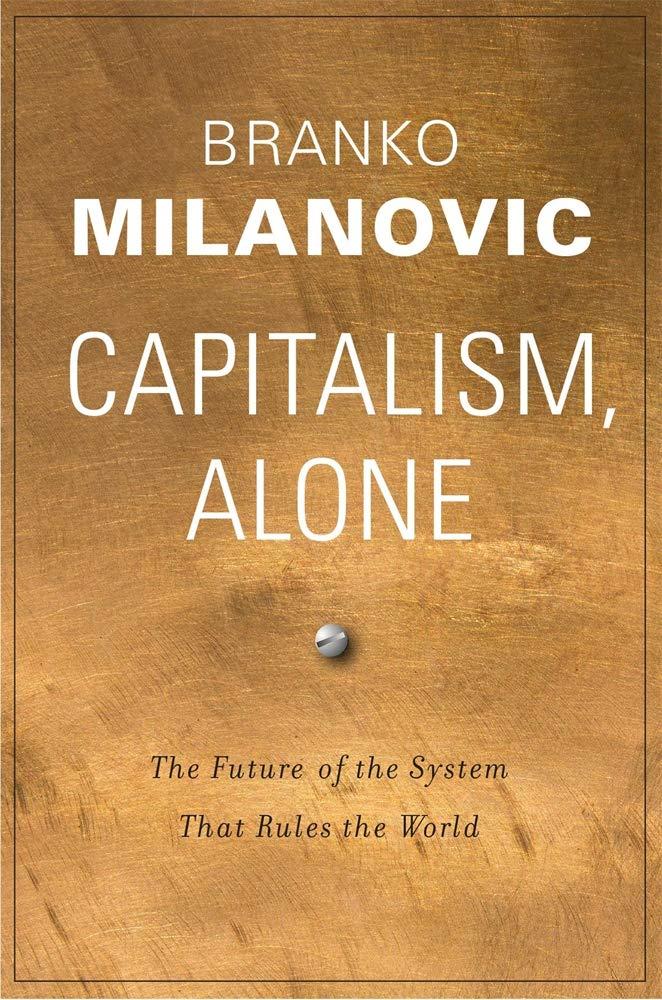 Branko Milanovic’in “Capitalism Alone” Kitabı Üzerine
